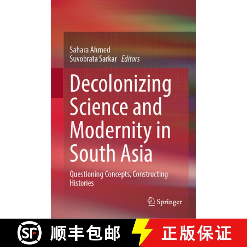 【3-4周达】Decolonizing Science and Modernity in South Asia : Questioning Concepts, Constructing Hist... [9789819718283]