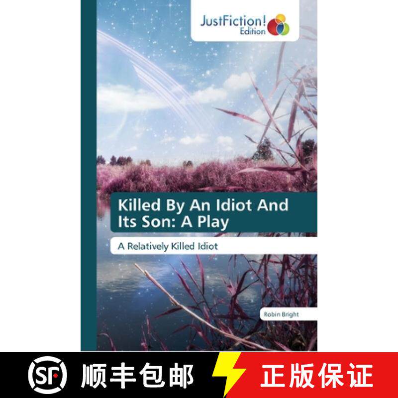 预订 Killed By An Idiot And Its Son: A Play [9786137406069]