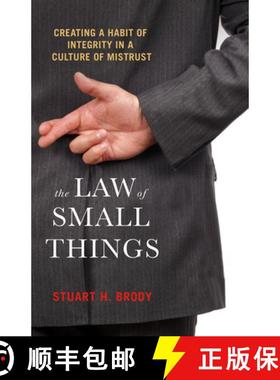 【3-4周达】The Law of Small Things: Creating a Habit of Integrity in a Culture of Mistrust [9781523098132]