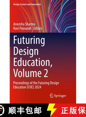 【3-4周达】Futuring Design Education, Volume 2 : Proceedings of the Futuring Design Education (FDE) 2024 [9789819792092]