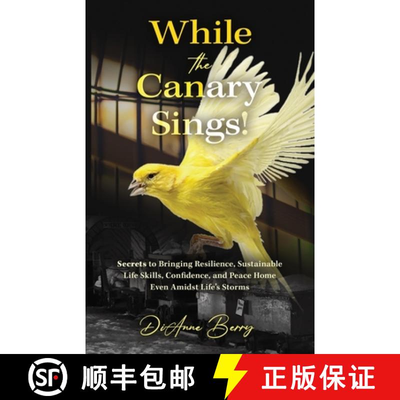 【3-4周达】While the Canary Sings!: Secrets to Bringing Resilience, Sustainable Life Skills, Confiden... [9798885832281]