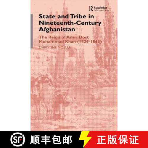 【3-4周达】精装 State and Tribe in Nineteenth-Century Afghanistan : The Reign of Amir Dost Muhammad K... [9780700706297]