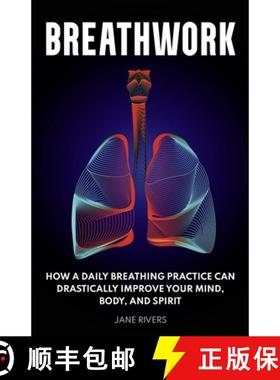 预订 Breathwork: How a Daily Breathing Practice Can Drastically Improve Your Mind, Body, and Spirit [9781954289253]