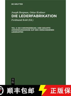 【3-4周达】精装 Die Chromgerbung. Ihre Gesamte Anwendungsweise Auf Den Verschiedenen Lederarten: Prak... [9783112680612]