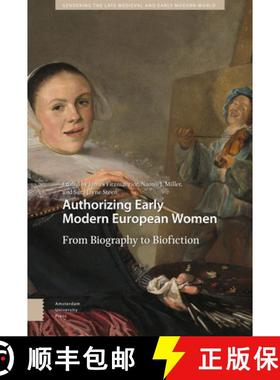 【3-4周达】Authorizing Early Modern European Women: From Biography to Biofiction [9789463727143]