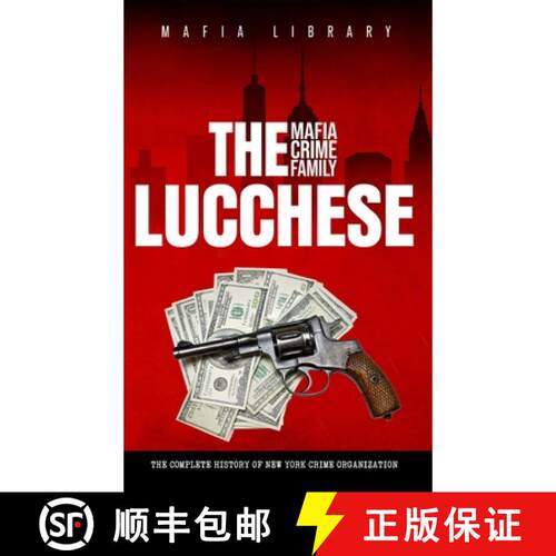 【3-4周达】精装 The Lucchese Mafia Crime Family: The Complete History of a New York Criminal Organiza... [9781917077040]