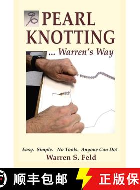 【3-4周达】PEARL KNOTTING...Warren's Way: Easy.  Simple.  No Tools.  Anyone Can Do! [9798985722192]