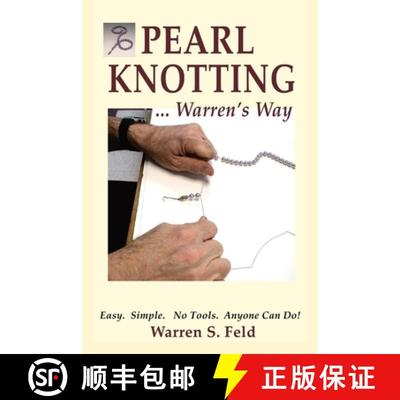 【3-4周达】PEARL KNOTTING...Warren's Way: Easy.  Simple.  No Tools.  Anyone Can Do! [9798985722192]