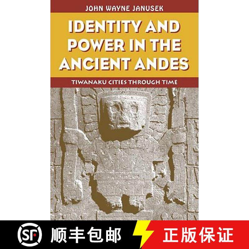 【3-4周达】Identity and Power in the Ancient Andes: Tiwanaku Cities through Time [9780415946346]