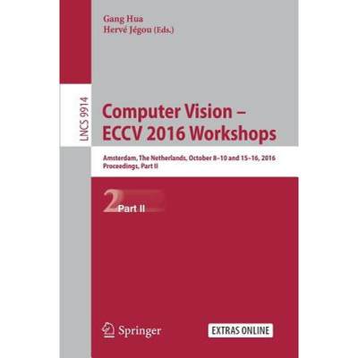 【4周达】Computer Vision - ECCV 2016 Workshops : Amsterdam, The Netherlands, October 8-10 and 15-16, ... [9783319488806]