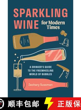 【3-4周达】Sparkling Wine for Modern Times: A Drinker's Guide to the Freewheeling World of Bubbles [9781984856791]