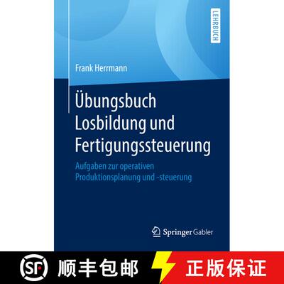 【3-4周达】Übungsbuch Losbildung und Fertigungssteuerung : Aufgaben zur operativen Produktionsplanun... [9783658215668]