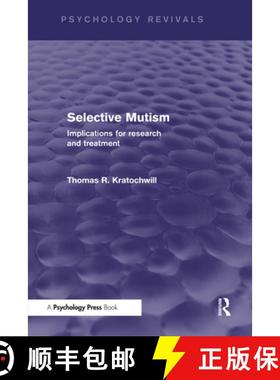 【3-4周达】Selective Mutism (Psychology Revivals): Implications for Research and Treatment [9781138850088]