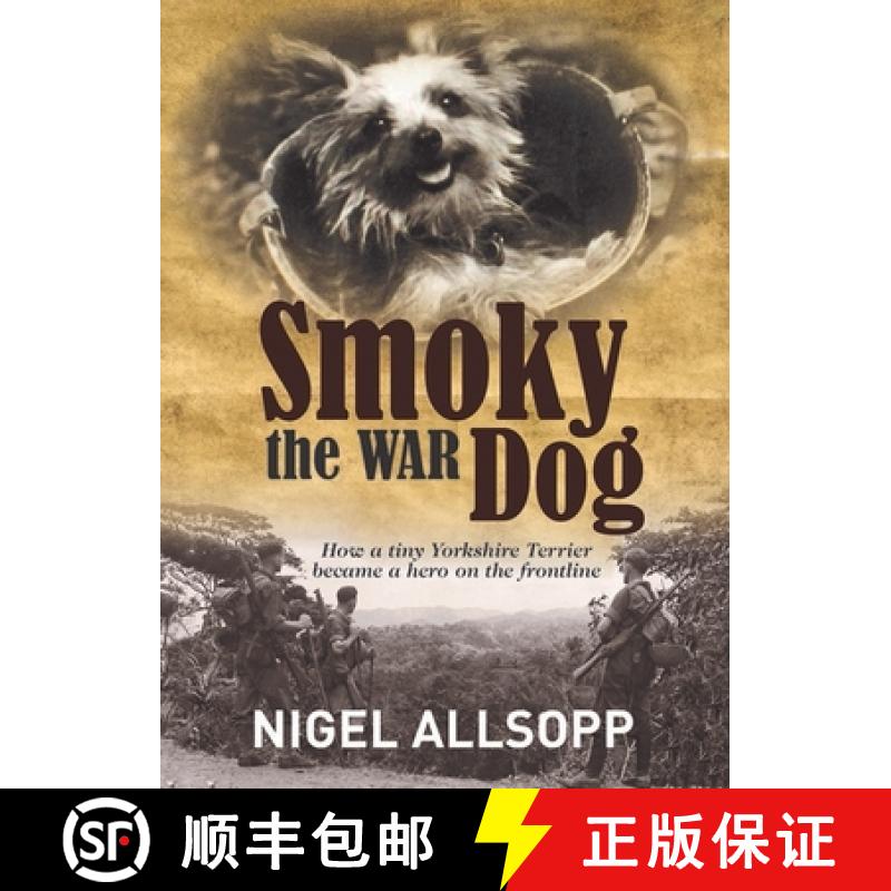 【3-4周达】Smoky the War Dog : How a tiny Yorkshire Terrier became a hero on the frontline [9781760793456]