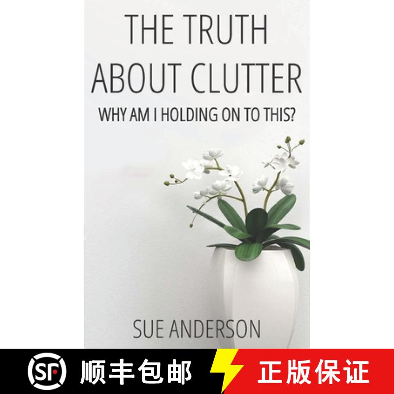预订 The Truth About Clutter: Why Am I Holding On To This? [9780997441604]
