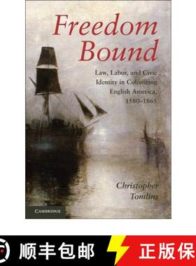预订 Freedom Bound: Law, Labor, and Civic Identity in Colonizing English America, 1580–1865 [9780521137775]