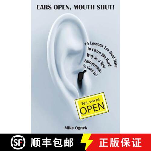 【3-4周达】Ears Open, Mouth Shut: 15 Lessons You Don't Have to Learn as a New Entrepreneur, So Listen Up [9780983506515]