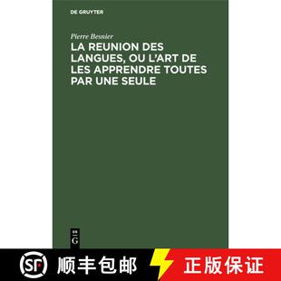 【3-4周达】精装 La Reunion Des Langues, Ou l'Art de Les Apprendre Toutes Par Une Seule [9783111189772]