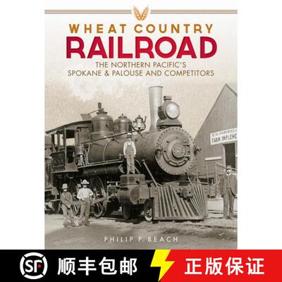 【3-4周达】精装 Wheat Country Railroad – The Northern Pacific`s Spokane & Palouse and Competitors [9780874223613]
