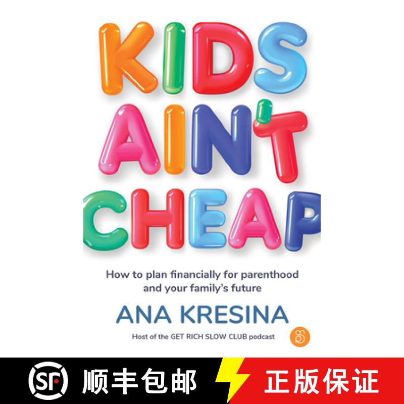 【2-3周达】Kids Ain't Cheap: How to Plan Financially for Parenthood and Your Family's Future [9781922611895]