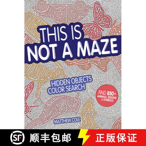 【3-4周达】This Is Not a Maze: Hidden Objects Color Search. Find 850+ Animals, Designs and Symbols [9781440350740]