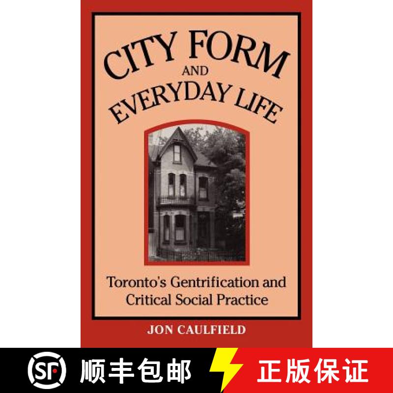 【3-4周达】City Form and Everyday Life : Toronto's Gentrification and Critical Social Practice [9780802074485]