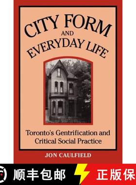 【3-4周达】City Form and Everyday Life : Toronto's Gentrification and Critical Social Practice [9780802074485]