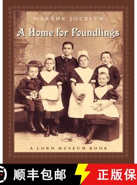 【3-4周达】A Home for Foundlings: A Lord Museum Book [9780887767098]