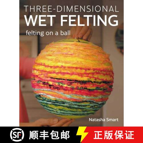 【3-4周达】Three–dimensional Wet Felting – Felting on a Ball [9780719843761]