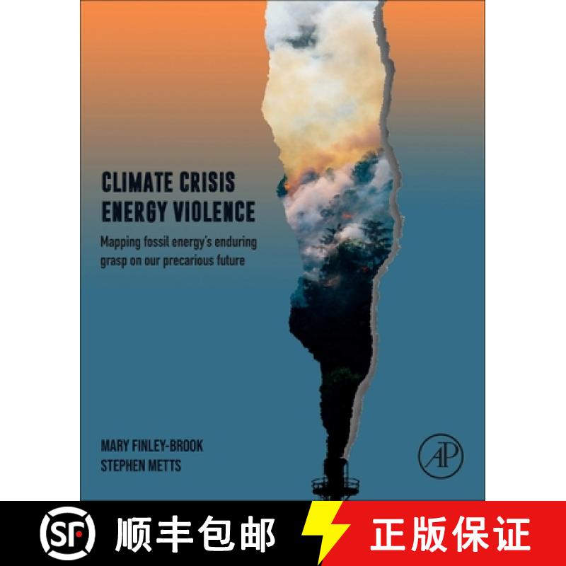 【3-4周达】Climate Crisis, Energy Violence: Mapping Fossil Energy's Enduring Grasp on Our Precarious ... [9780128195017]
