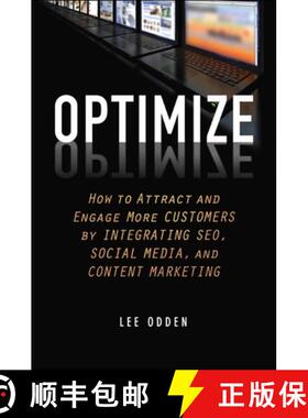 【3-4周达】Optimize: How To Attract And Engage More Customers By Integrating Seo, Social Media, And C... [9781118167779]