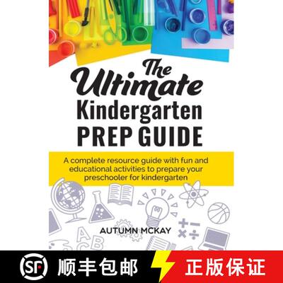 预订 The Ultimate Kindergarten Prep Guide: A complete resource guide with fun and educational activit... [9781952016172]