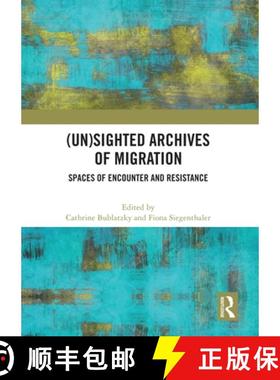 【3-4周达】(Un)sighted Archives of Migration: Spaces of Encounter and Resistance [9781032330112]