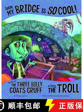 预订 Listen, My Bridge Is So Cool!: The Story of the Three Billy Goats Gruff as Told by the Troll [9781515822974]