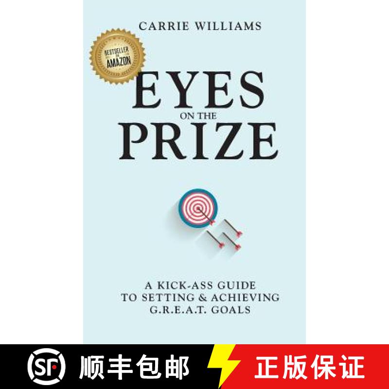 【3-4周达】Eyes on the Prize: A Kick-Ass Guide to Setting & Achieving G.R.E.A.T. Goals [9780692898222]