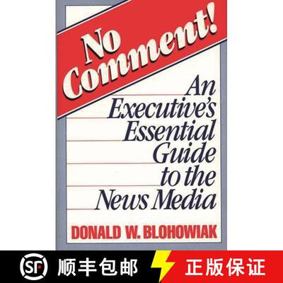 【3-4周达】精装 No Comment!: An Executive's Essential Guide to the News Media [9780275928209]