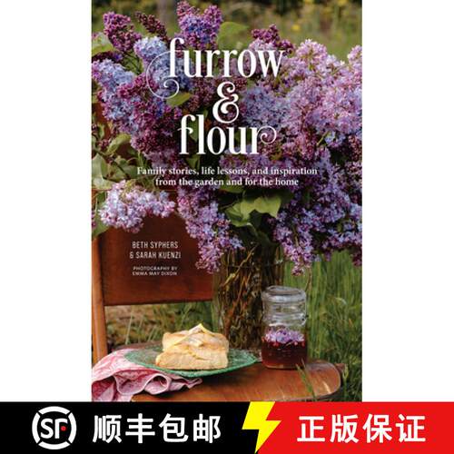 Furrow & Flour : Family stories, life lessons, and inspiration from the garden and for the home [9781736848173]