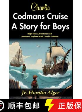 【3-4周达】Charlie Codman's Cruise: A Story for Boys: High-Seas Adventures and Lessons of Boyhood wit... [9789359577098]