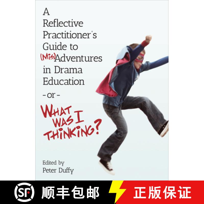 【2-3周达】Reflective Practitioner's Guide to (Mis)Adventures in Drama Education - or - What Was I Th... [9781783204731]