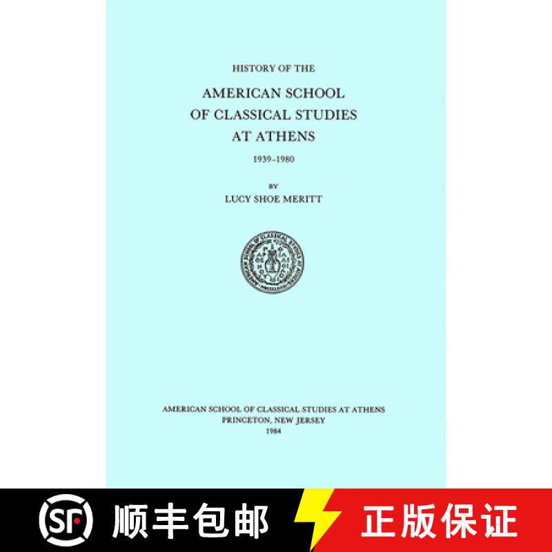 【3-4周达】A History of the American School of Classical Studies at Athens : 1939-1980 [9780876619421]