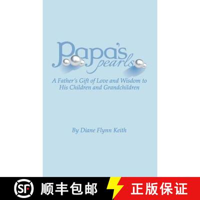 【3-4周达】Papa's Pearls: A Father's Gift of Love and Wisdom to His Children and Grandchildren [9780615661889]