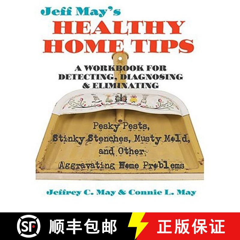 【3-4周达】Jeff May’s Healthy Home Tips: A Workbook for Detecting, Diagnosing, and Eliminating Pesky... [9780801888458]