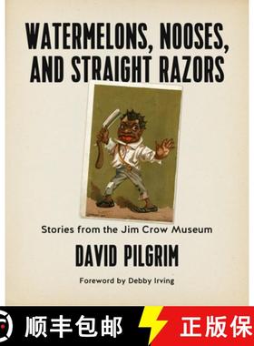 【3-4周达】Watermelons, Nooses, and Straight Razors: Stories from the Jim Crow Museum [9781629634371]