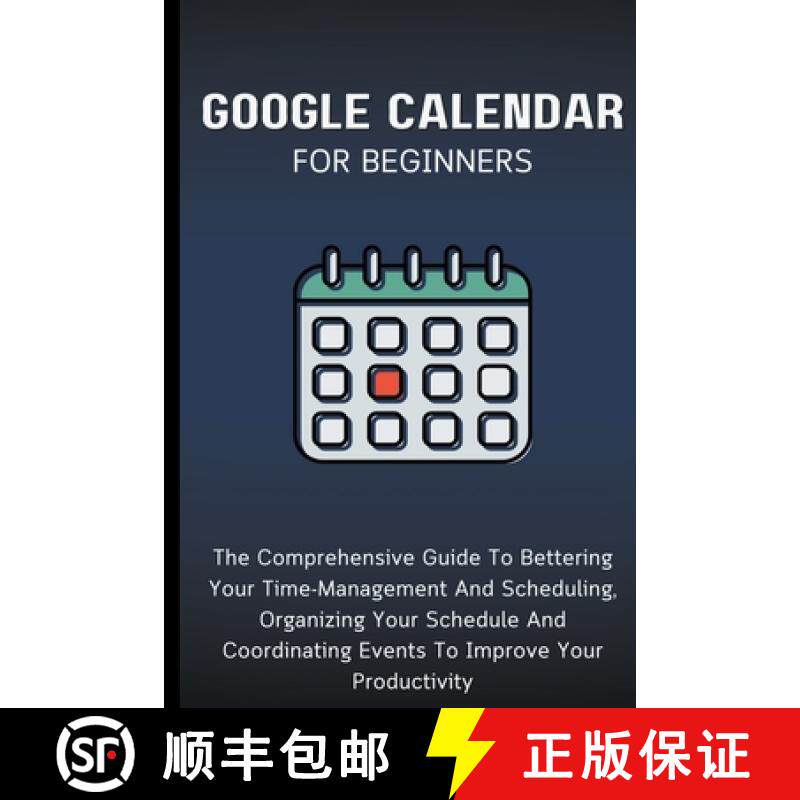 【3-4周达】Google Calendar For Beginners: The Comprehensive Guide To Bettering Your Time-Management A... [9798223426400]