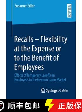 【3-4周达】Recalls - Flexibility at the Expense or to the Benefit of Employees : Effects of Temporary... [9783658296100]
