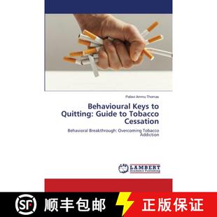 【3-4周达】Behavioural Keys to Quitting: Guide to Tobacco Cessation: Behavioral Breakthrough: Overcom... [9786207808823]