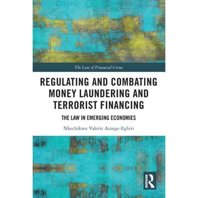 【4周达】Regulating and Combating Money Laundering and Terrorist Financing: The Law in Emerging Econo... [9780367703035]