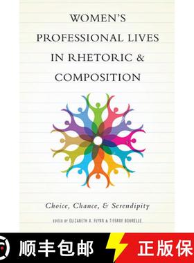 【3-4周达】Women's Professional Lives in Rhetoric and Composition: Choice, Chance, and Serendipity [9780814213568]