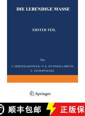【3-4周达】Die Lebendige Masse: Erster Teil Allgemeine Mikroskopische Anatomie Und Organisation Der L... [9783642512919]