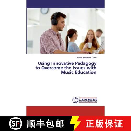 预订 Using Innovative Pedagogy to Overcome the Issues with Music Education [9786202198554]